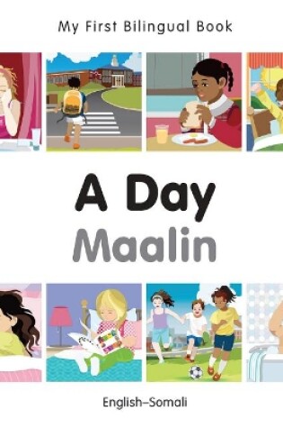 Cover of My First Bilingual Book -  A Day (English-Somali)