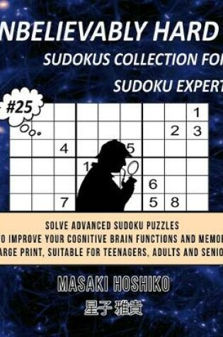 Cover of Unbelievably Hard Sudokus Collection for Sudoku Expert #25