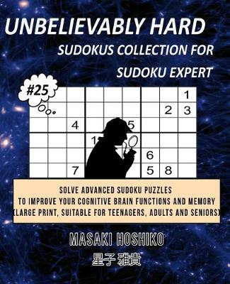 Book cover for Unbelievably Hard Sudokus Collection for Sudoku Expert #25