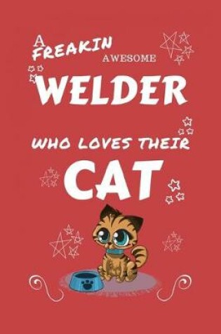 Cover of A Freakin Awesome Welder Who Loves Their Cat