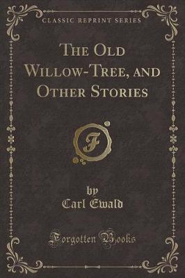 Book cover for The Old Willow-Tree, and Other Stories (Classic Reprint)