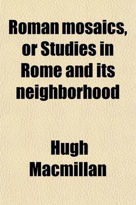 Book cover for Roman Mosaics, or Studies in Rome and Its Neighborhood