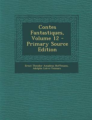 Book cover for Contes Fantastiques, Volume 12 - Primary Source Edition