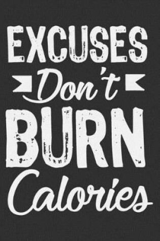 Cover of Excuses Don't Burn Calories