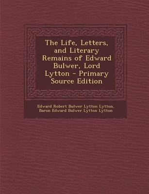 Book cover for Life, Letters, and Literary Remains of Edward Bulwer, Lord Lytton