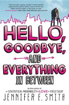 Hello, Goodbye, and Everything in Between by Jennifer E Smith