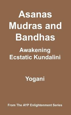 Book cover for Asanas, Mudras and Bandhas - Awakening Ecstatic Kundalini
