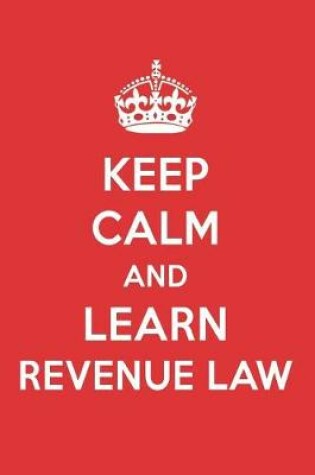 Cover of Keep Calm and Learn Revenue Law