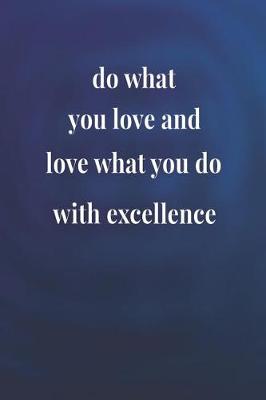 Book cover for Do What You Love And Love What You Do, With Excellence