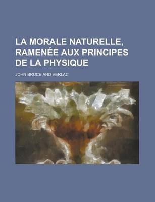 Book cover for La Morale Naturelle, Ramenee Aux Principes de La Physique