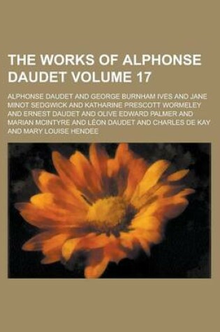 Cover of The Works of Alphonse Daudet Volume 17