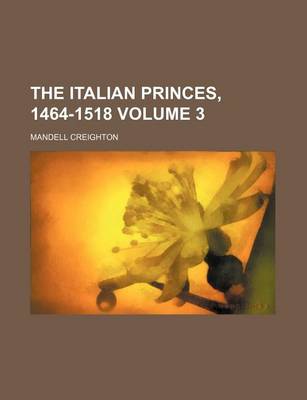 Book cover for The Italian Princes, 1464-1518 Volume 3