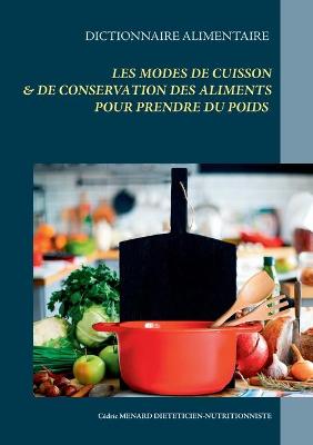 Book cover for Dictionnaire alimentaire des modes de cuisson et de conservation des aliments pour la prise de poids