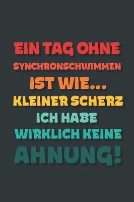 Book cover for Ein Tag ohne Synchronschwimmen ist wie...