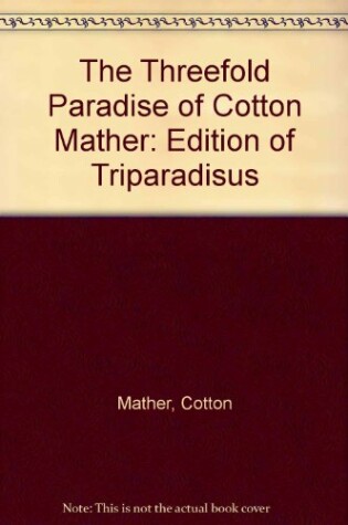 Cover of The Threefold Paradise of Cotton Mather