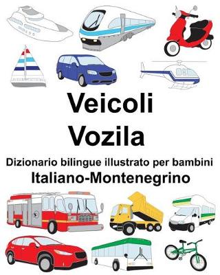 Book cover for Italiano-Montenegrino Veicoli/Vozila Dizionario bilingue illustrato per bambini