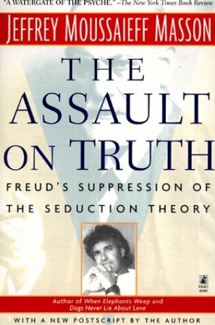 Cover of The Assault on Truth: Freud's Suppression of the Seduction Theory