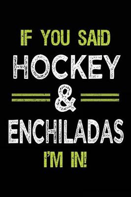 Book cover for If You Said Hockey & Enchiladas I'm In