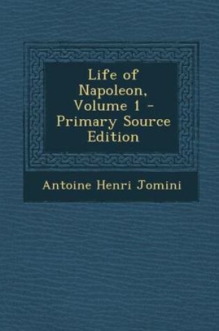 Cover of Life of Napoleon, Volume 1