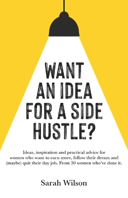 Book cover for Want An Idea For A Side Hustle?