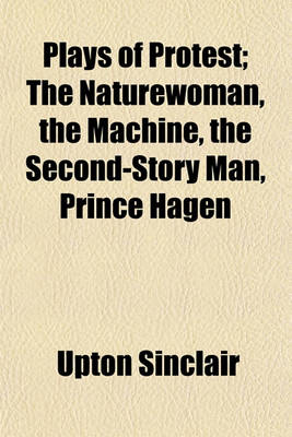Book cover for Plays of Protest; The Naturewoman, the Machine, the Second-Story Man, Prince Hagen