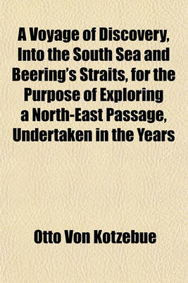 Book cover for A Voyage of Discovery, Into the South Sea and Beering's Straits, for the Purpose of Exploring a North-East Passage, Undertaken in the Years