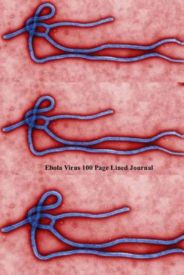 Book cover for Ebola Virus 100 Page Lined Journal