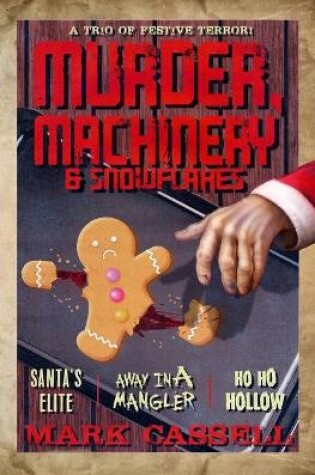 Cover of Murder, Machinery & Snowflakes (a trio of festive terror)