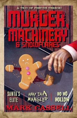 Book cover for Murder, Machinery & Snowflakes (a trio of festive terror)