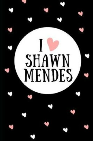 Cover of I Love Shawn Mendes