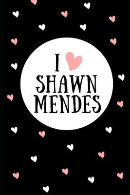 Book cover for I Love Shawn Mendes