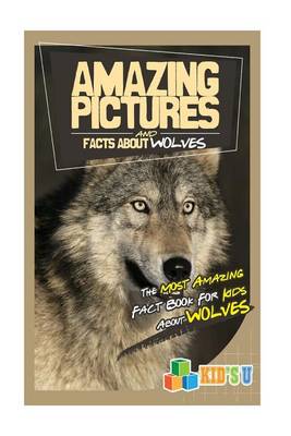 Book cover for Amazing Pictures and Facts about Wolves