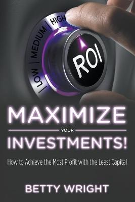 Cover of Maximize Your Investments!