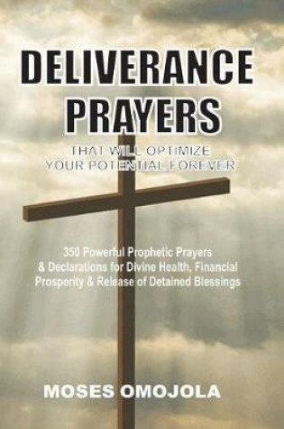 Cover of Deliverance Prayers That Will Optimize Your Potential Forever