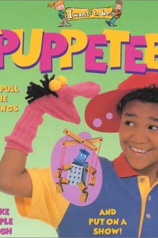 Cover of A Puppeteer (I Want to be (Paperback Twocan))