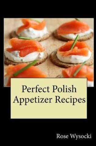 Cover of Perfect Polish Appetizer Recipes