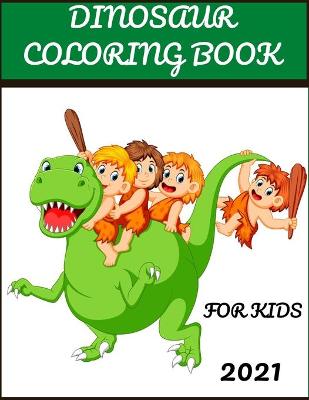 Book cover for Dinosaur Coloring Book for Kids 2021