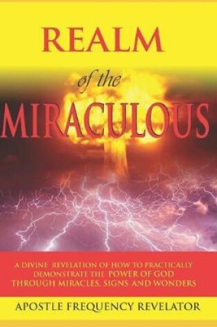 Cover of The Realm Of The Miraculous, Signs & Wonders