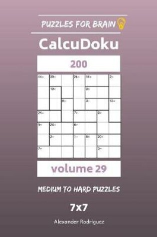 Cover of Puzzles for Brain - CalcuDoku 200 Medium to Hard Puzzles 7x7 vol. 29