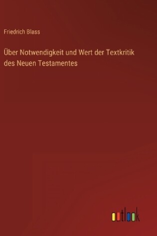 Cover of Über Notwendigkeit und Wert der Textkritik des Neuen Testamentes