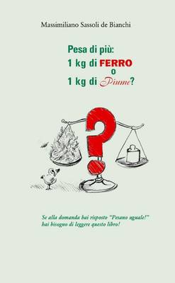 Book cover for Pesa Di Piu: 1 Kg Di Ferro o 1 Kg Di Piume?