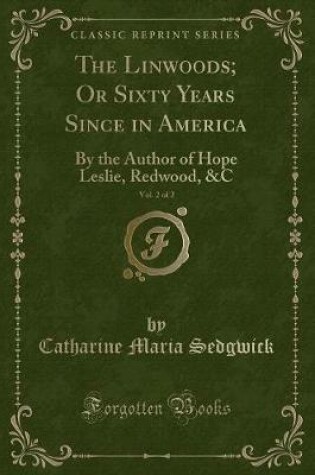 Cover of The Linwoods; Or Sixty Years Since in America, Vol. 2 of 2