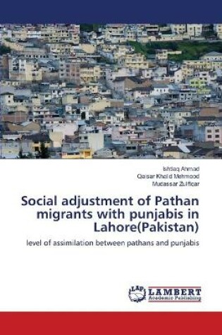 Cover of Social adjustment of Pathan migrants with punjabis in Lahore(Pakistan)