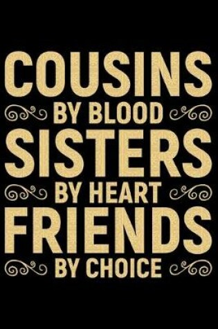 Cover of Cousins By Blood Sisters By Heart Friends By Choice