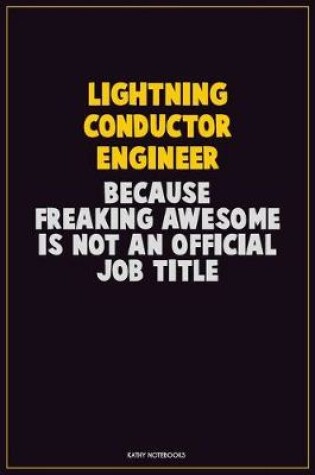 Cover of Lightning Conductor Engineer, Because Freaking Awesome Is Not An Official Job Title