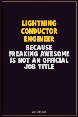 Book cover for Lightning Conductor Engineer, Because Freaking Awesome Is Not An Official Job Title