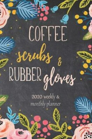 Cover of 2020 Planner Coffee, Scrubs & Rubber Gloves