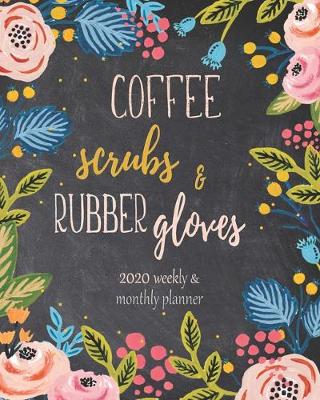 Book cover for 2020 Planner Coffee, Scrubs & Rubber Gloves