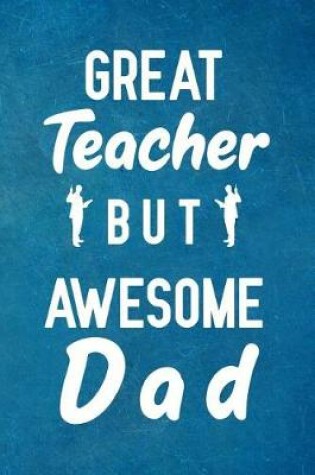 Cover of Great Teacher But Awesome Dad