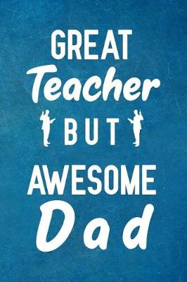 Book cover for Great Teacher But Awesome Dad